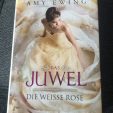 “Das Juwel – Die weiße Rose” von Amy Ewing