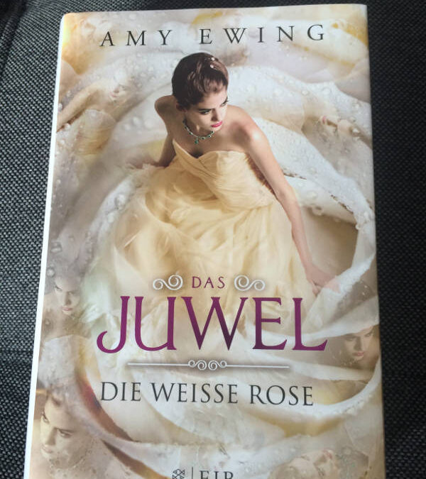 „Das Juwel – Die weiße Rose“ von Amy Ewing