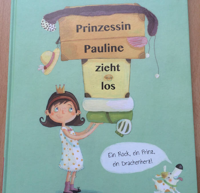 „Prinzessin Pauline zieht los“ von Anke Gasch